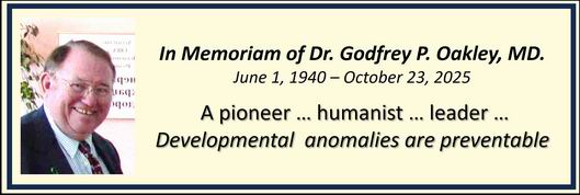 In Memoriam of Dr. Godfrey P. Oakley, MD. In Memoriam of Dr. Godfrey P. Oakley, MD.
